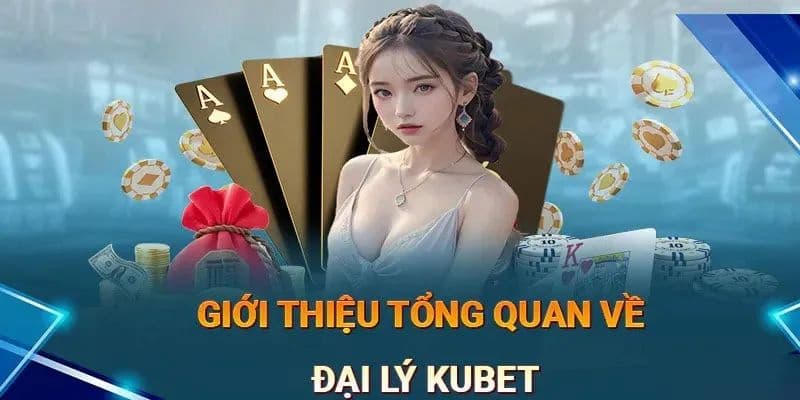 Đại lý KUBET là gì?