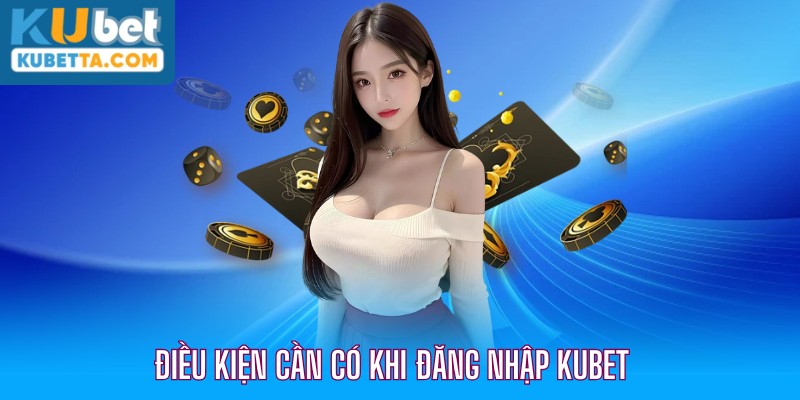 Điều kiện cần phải có